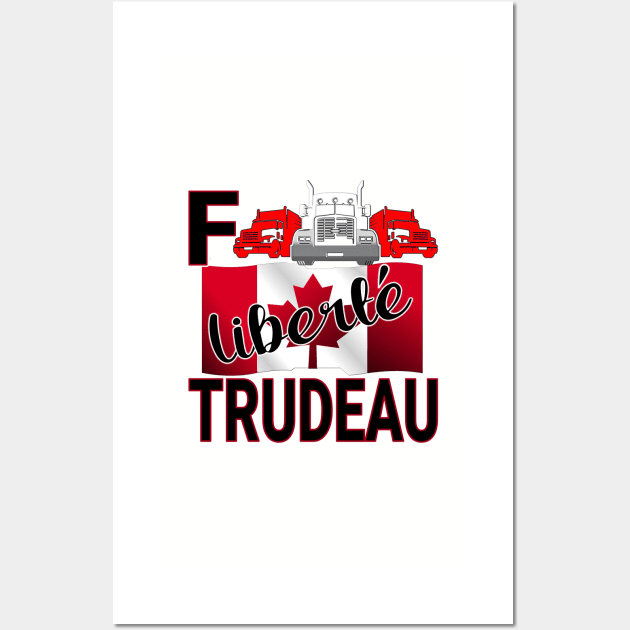 F TRUDEAU - LIBERTE - TRUCKERS FOR FREEDOM CONVOY  2022 TO OTTAWA CANADA Wall Art by KathyNoNoise